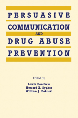 Persuasive Communication and Drug Abuse Prevention (Routledge Communication Series) cover
