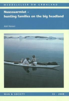 Nuussuarmiut: Hunting Families on the Big Headland : Demography, Subsistence and Material Culture in Nuussuaq, Upernavik, Northwest Greenland cover
