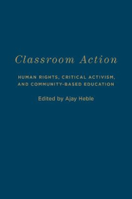 Classroom Action: Human Rights, Critical Activism, and Community-Based Education (Cultural Spaces) cover