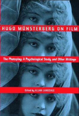 Hugo Munsterberg on Film: The Photoplay:  A Psychological Study and Other Writings cover