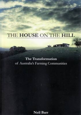 House on the Hill: The Transformation of Australia's Farming Communities cover