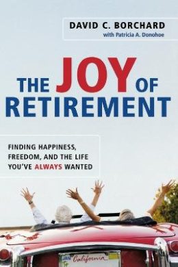 The Joy of Retirement: Finding Happiness, Freedom, and the Life You've Always Wanted cover