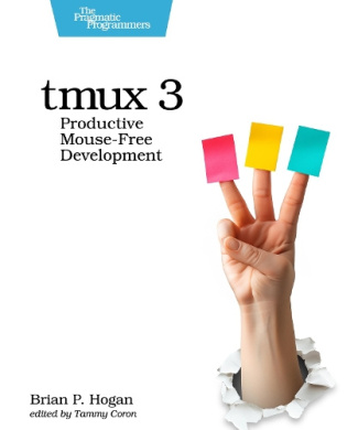 Tmux 3: Productive Mouse-Free Development cover