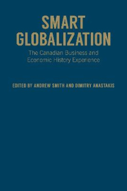 Smart Globalization: The Canadian Business and Economic History Experience cover