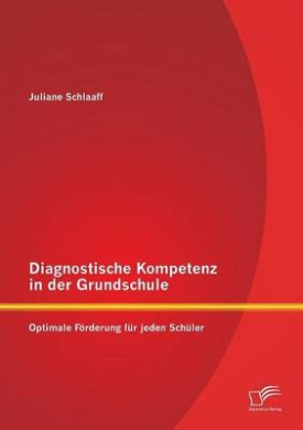 Diagnostische Kompetenz in der Grundschule: Optimale Frderung fr jeden Schler cover