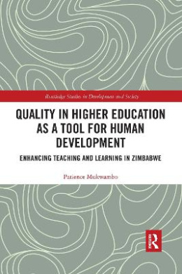 Quality in Higher Education as a Tool for Human Development: Enhancing Teaching and Learning in Zimbabwe (Routledge Studies in Development and Society) cover