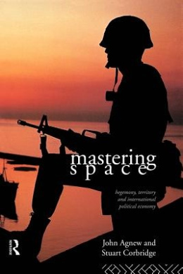 Mastering Space: Hegemony, Territory and International Political Economy cover