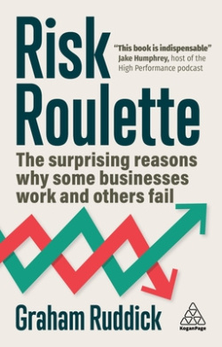Risk Roulette: The Surprising Reasons Why Some Businesses Work and Others Fail cover