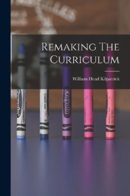 Remaking The Curriculum cover