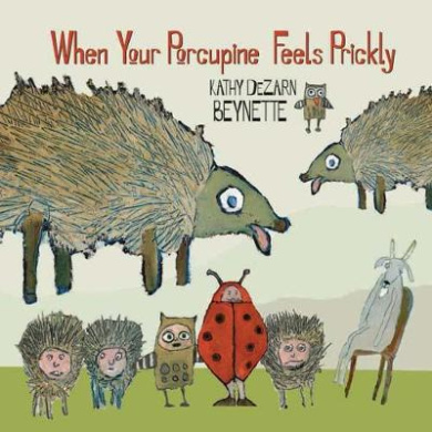 When Your Porcupine Feels Prickly cover